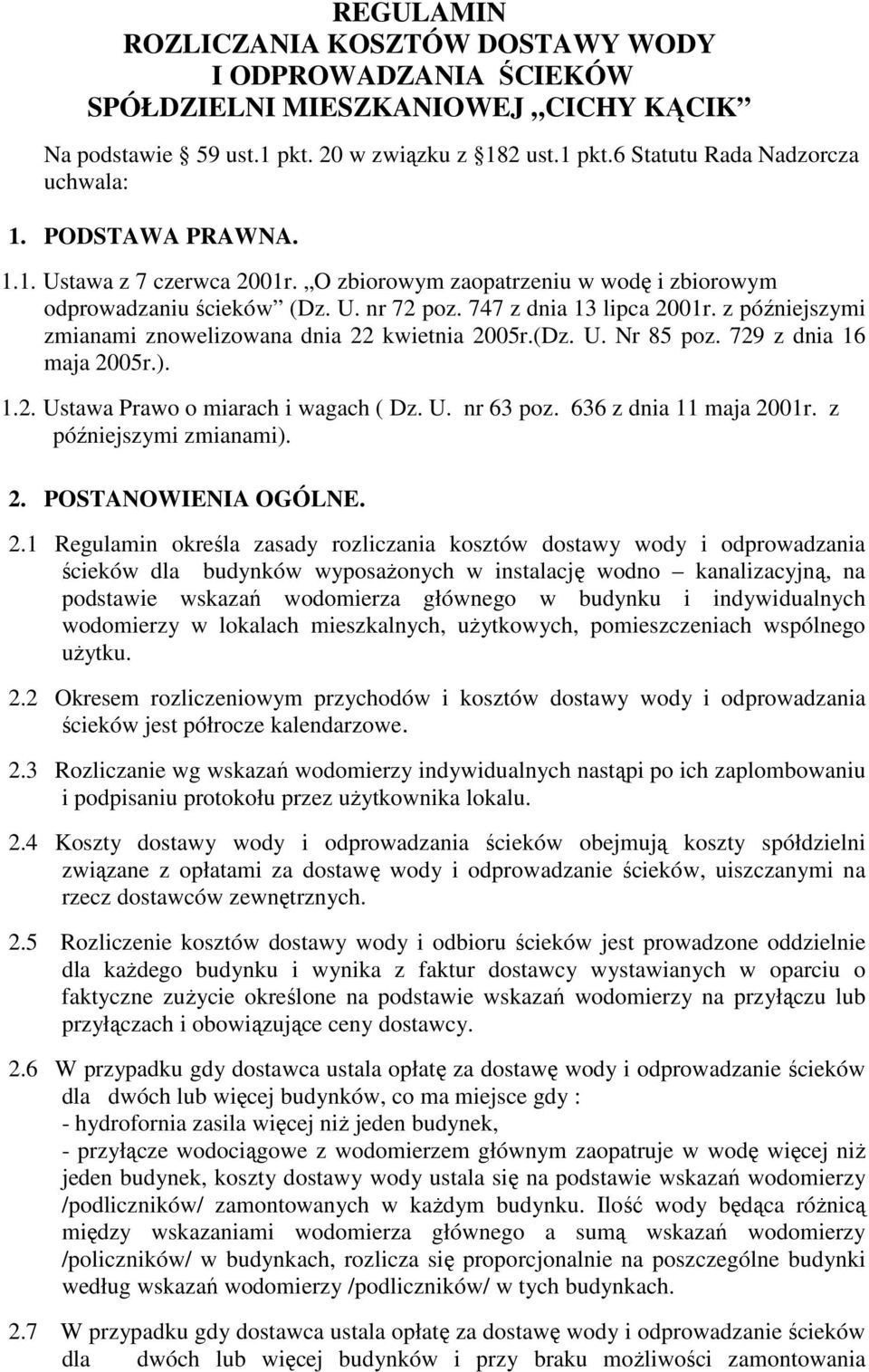 z późniejszymi zmianami znowelizowana dnia 22 kwietnia 2005r.(Dz. U. Nr 85 poz. 729 z dnia 16 maja 2005r.). 1.2. Ustawa Prawo o miarach i wagach ( Dz. U. nr 63 poz. 636 z dnia 11 maja 2001r.