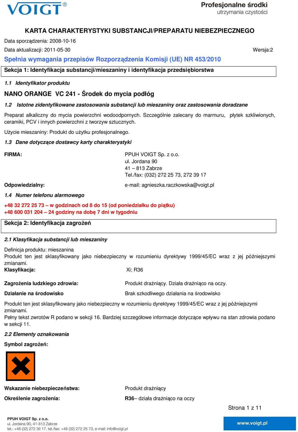 2 Istotne zidentyfikowane zastosowania substancji lub mieszaniny oraz zastosowania doradzane Wersja:2 Preparat alkaliczny do mycia powierzchni wodoodpornych.