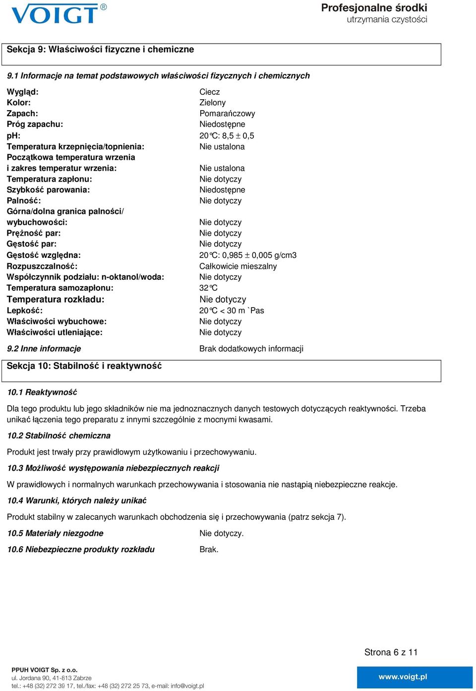 krzepnięcia/topnienia: Nie ustalona Początkowa temperatura wrzenia i zakres temperatur wrzenia: Nie ustalona Temperatura zapłonu: Szybkość parowania: Niedostępne Palność: Górna/dolna granica