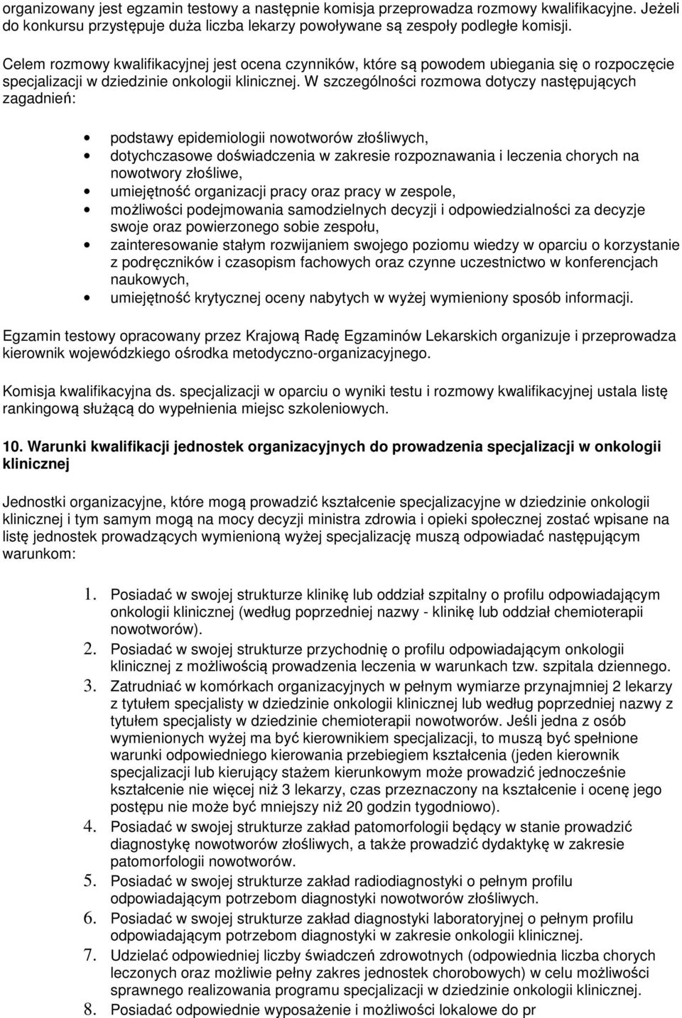 W szczególności rozmowa dotyczy następujących zagadnień: podstawy epidemiologii nowotworów złośliwych, dotychczasowe doświadczenia w zakresie rozpoznawania i leczenia chorych na nowotwory złośliwe,