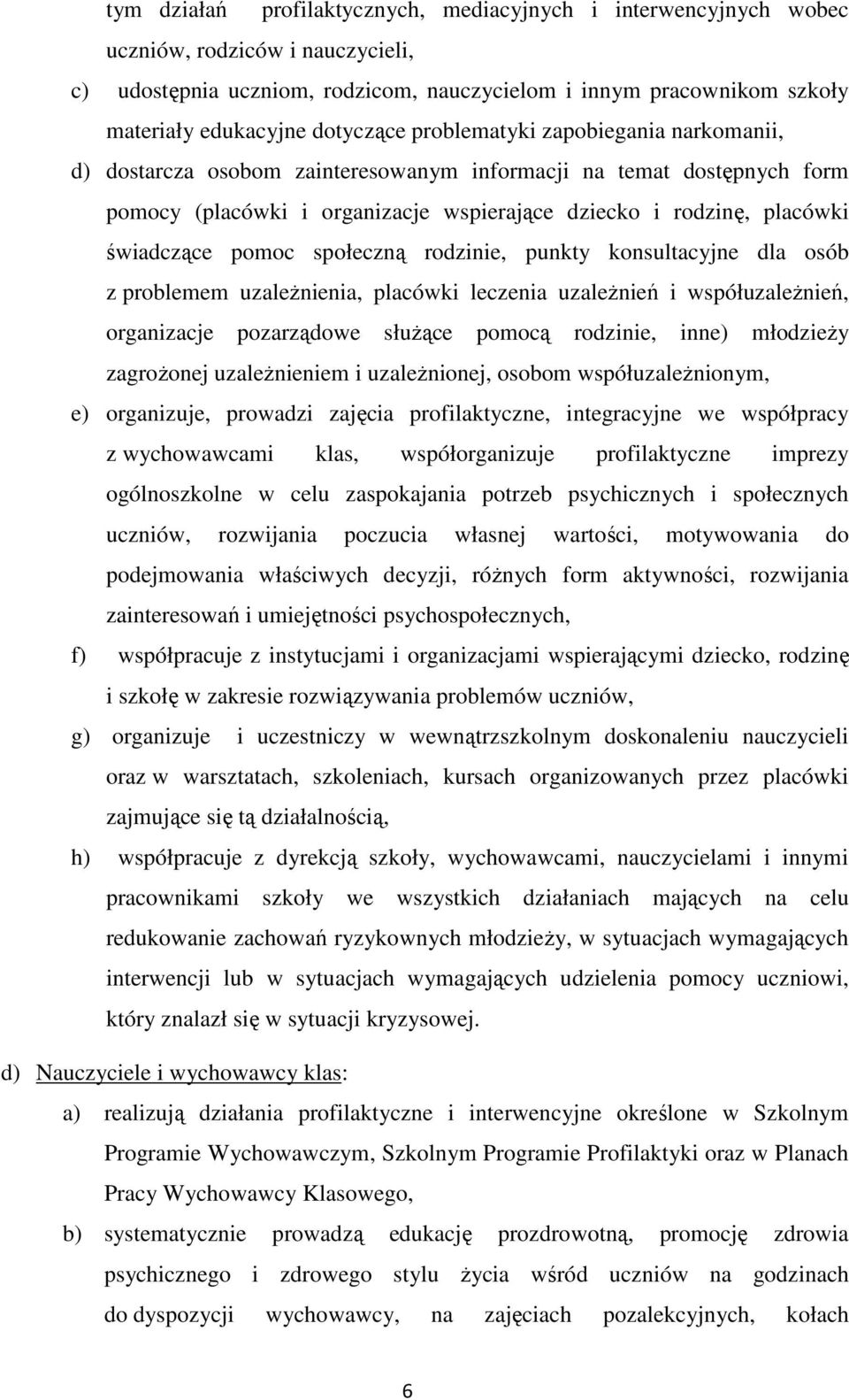 świadczące pomoc społeczną rodzinie, punkty konsultacyjne dla osób z problemem uzależnienia, placówki leczenia uzależnień i współuzależnień, organizacje pozarządowe służące pomocą rodzinie, inne)