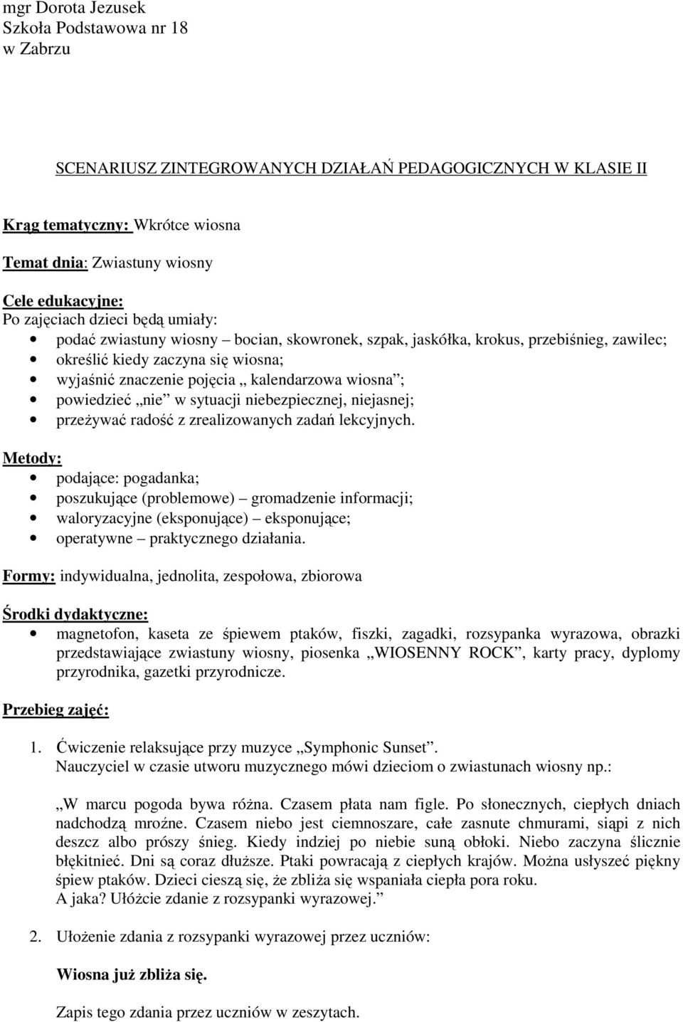 wiosna ; powiedzieć nie w sytuacji niebezpiecznej, niejasnej; przeŝywać radość z zrealizowanych zadań lekcyjnych.