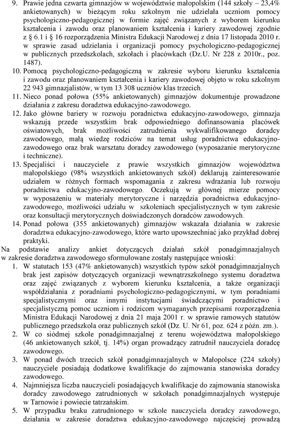 w sprawie zasad udzielania i organizacji pomocy psychologiczno-pedagogicznej w publicznych przedszkolach, szkołach i placówkach (Dz.U. Nr 228 z 2010r., poz. 1487). 10.