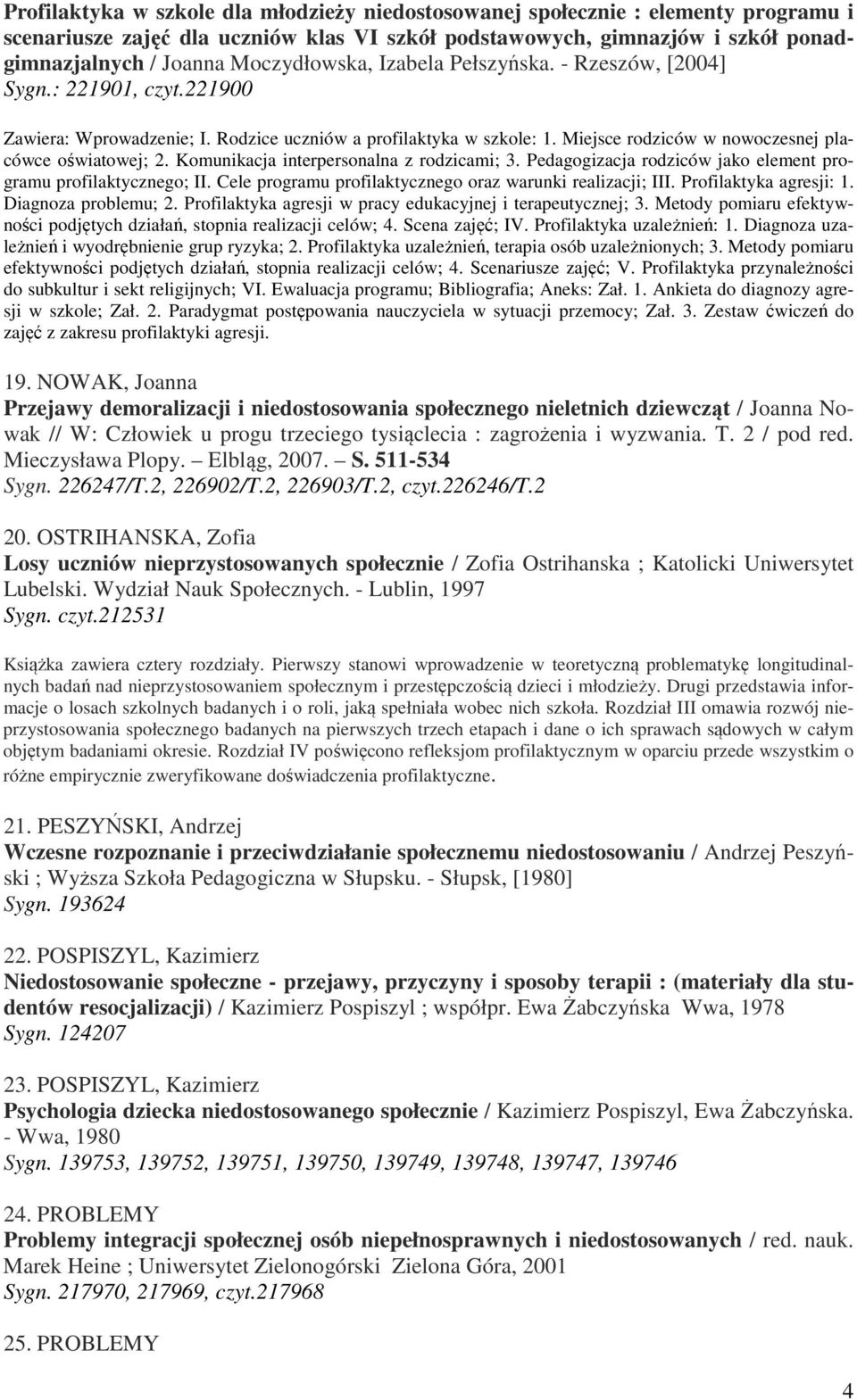 Miejsce rodziców w nowoczesnej placówce oświatowej; 2. Komunikacja interpersonalna z rodzicami; 3. Pedagogizacja rodziców jako element programu profilaktycznego; II.