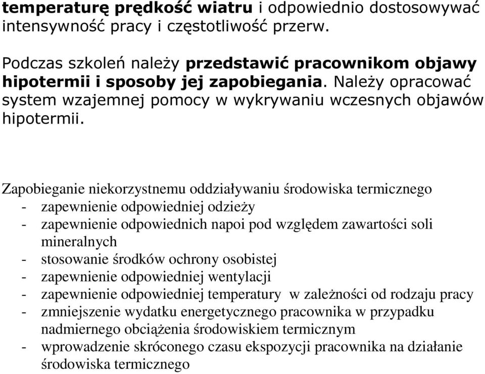 Zapobieganie niekorzystnemu oddziaływaniu środowiska termicznego - zapewnienie odpowiedniej odzieży - zapewnienie odpowiednich napoi pod względem zawartości soli mineralnych - stosowanie środków