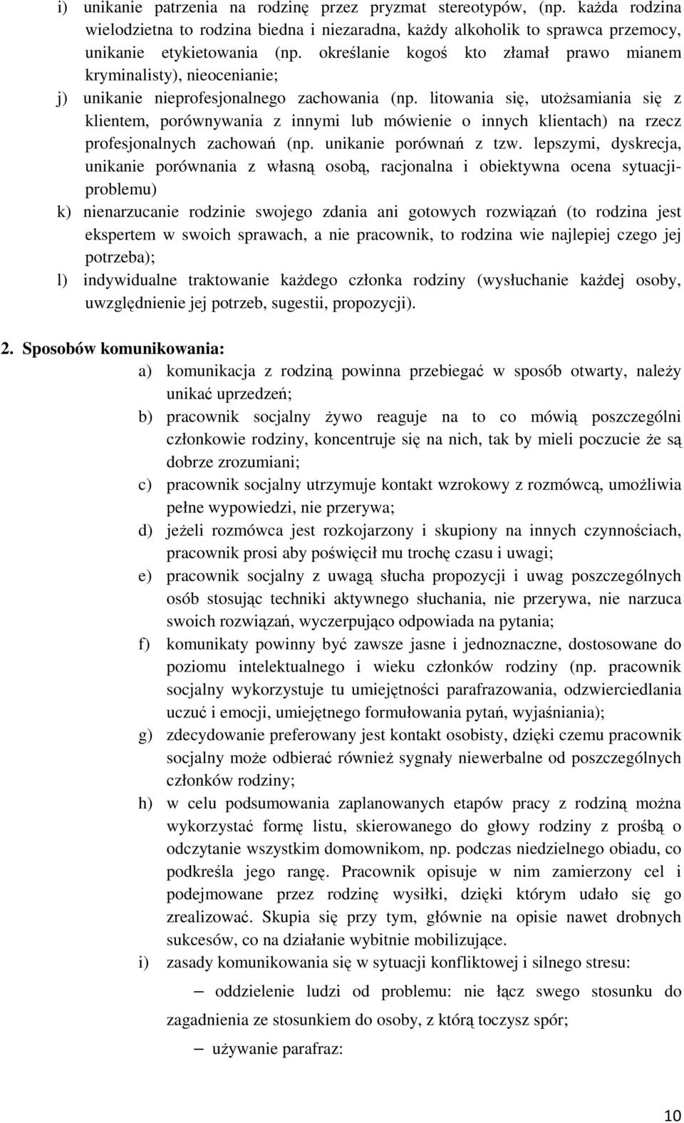 litoania się, utożsamiania się z klientem, porónyania z innymi lub móienie o innych klientach) na rzecz profesjonalnych zachoań (np. unikanie porónań z tz.
