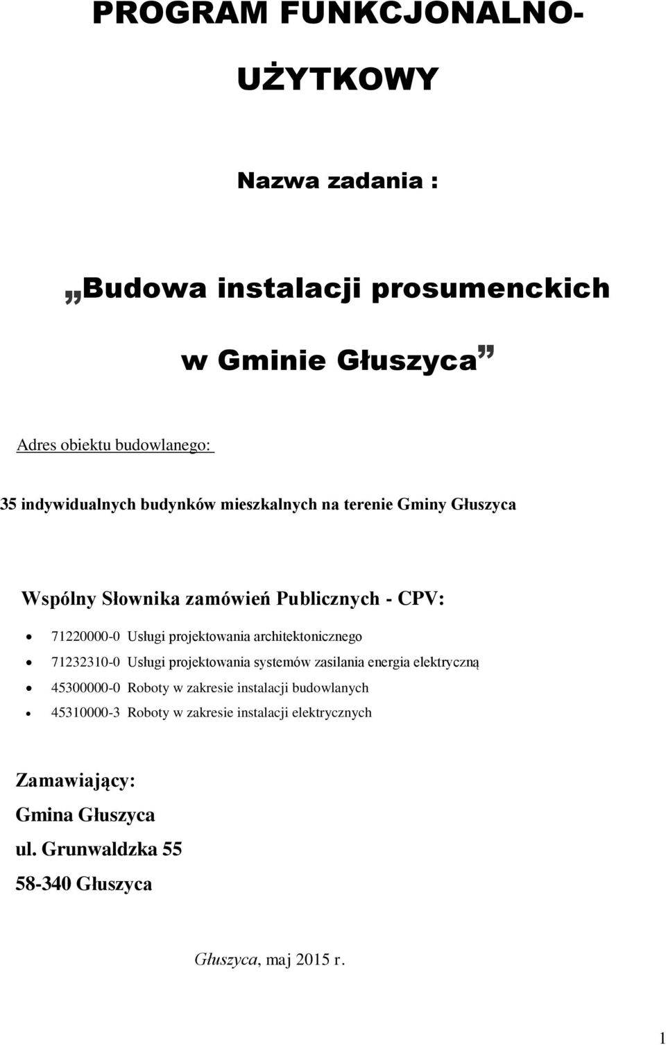 projektowania architektonicznego 71232310-0 Usługi projektowania systemów zasilania energia elektryczną 45300000-0 Roboty w zakresie