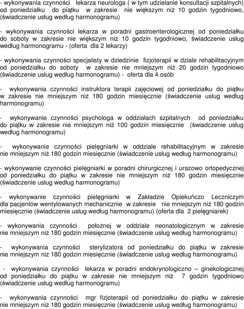 specjalisty w dziedzinie fizjoterapii w dziale rehabilitacyjnym od poniedziałku do soboty w zakresie nie mniejszym niż 20 godzin tygodniowo - oferta dla 4 osób - wykonywania czynności instruktora