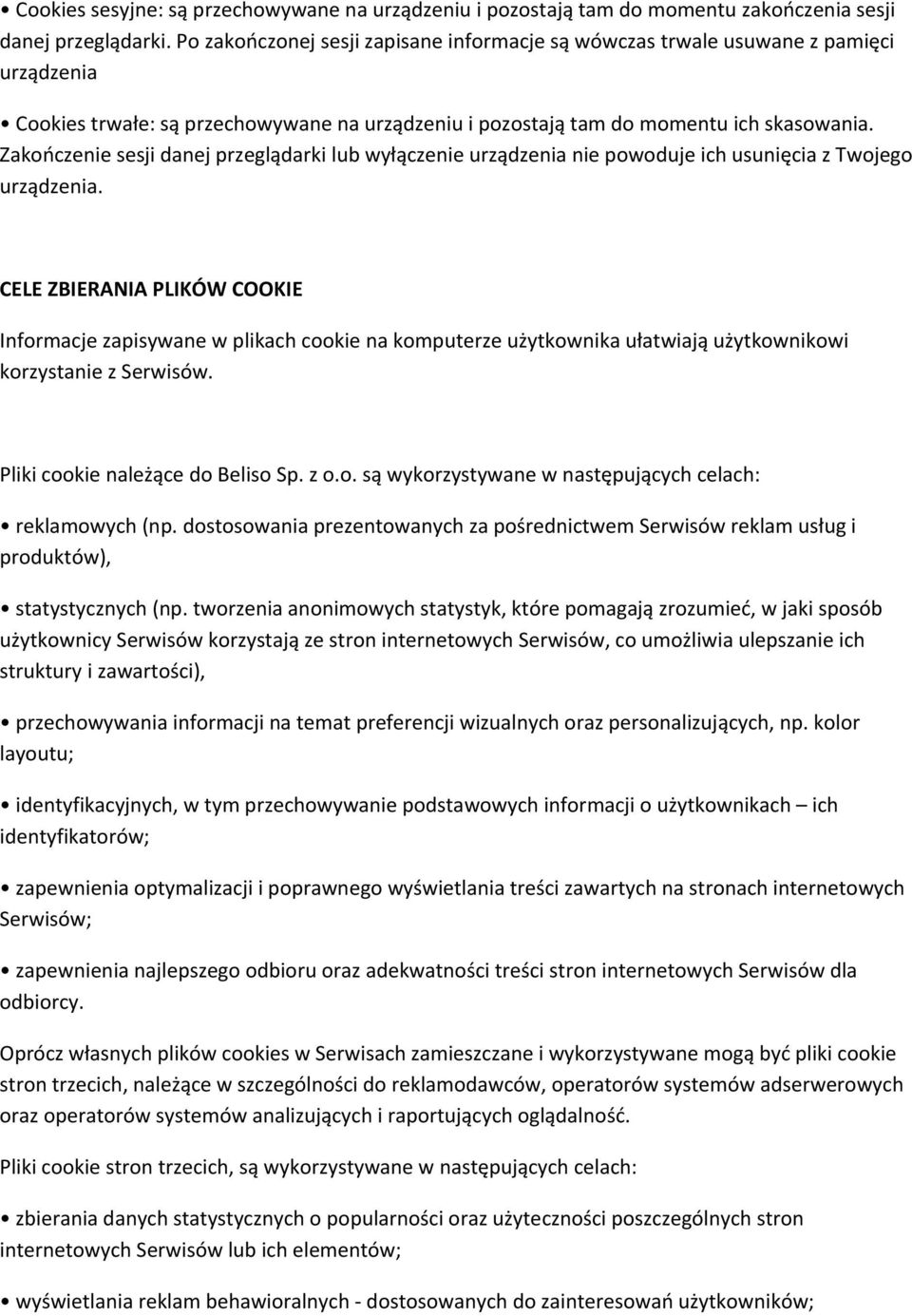 Zakończenie sesji danej przeglądarki lub wyłączenie urządzenia nie powoduje ich usunięcia z Twojego urządzenia.