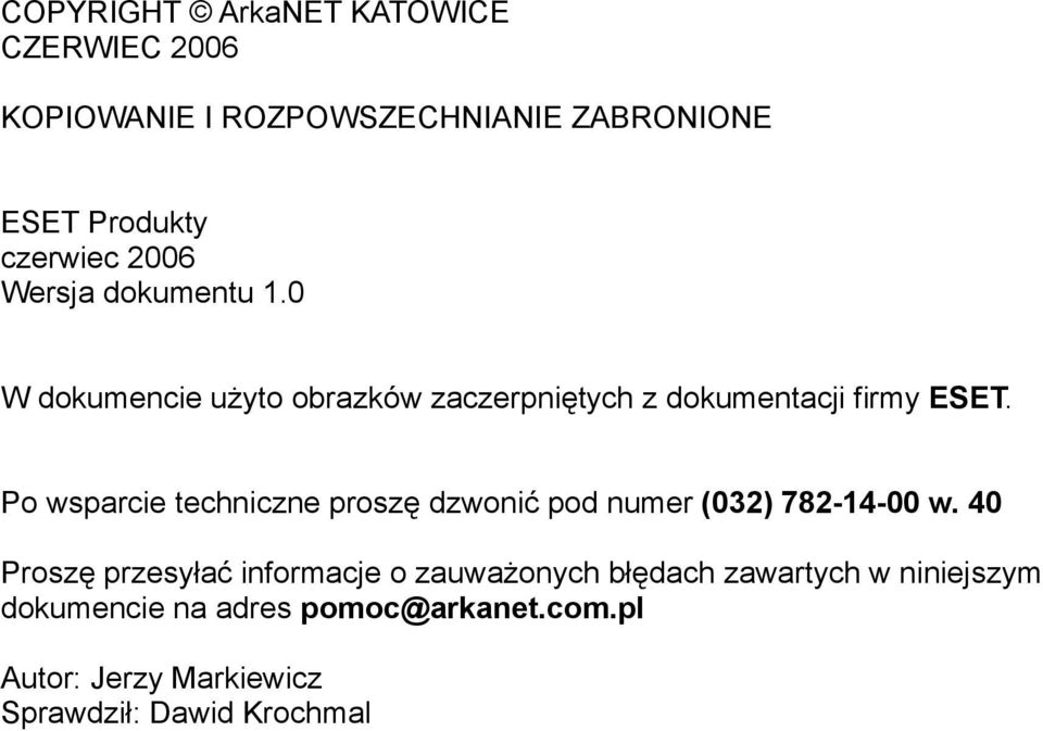 Po wsparcie techniczne proszę dzwonić pod numer (032) 782-14-00 w.