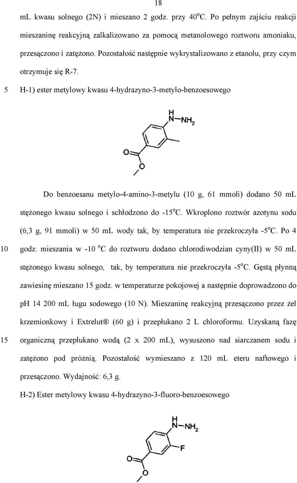 5 H-1) ester metylowy kwasu 4-hydrazyno-3-metylo-benzoesowego Do benzoesanu metylo-4-amino-3-metylu (10 g, 61 mmoli) dodano 50 ml stężonego kwasu solnego i schłodzono do -15 o C.