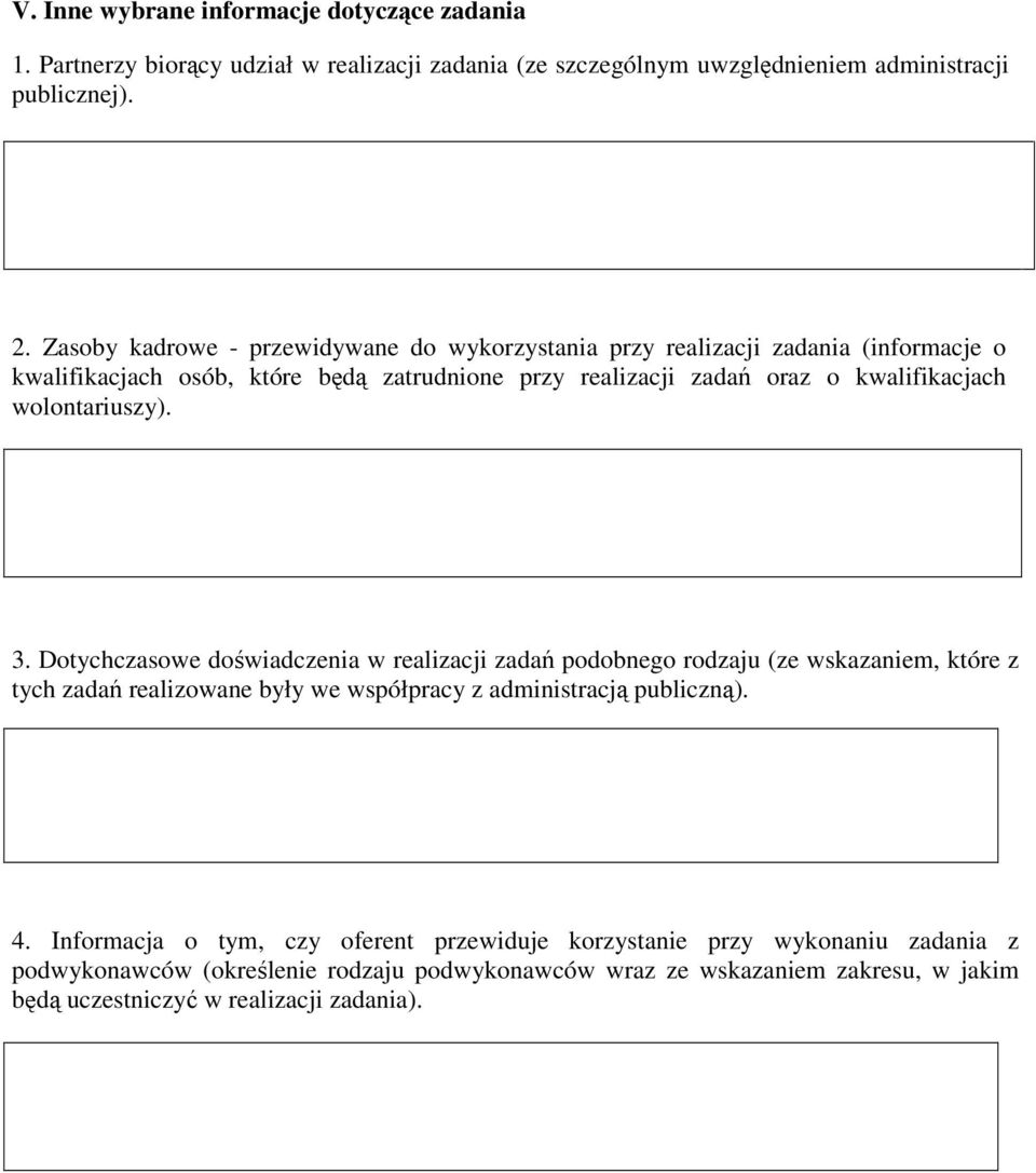 wolontariuszy). 3. Dotychczasowe doświadczenia w realizacji zadań podobnego rodzaju (ze wskazaniem, które z tych zadań realizowane były we współpracy z administracją publiczną).