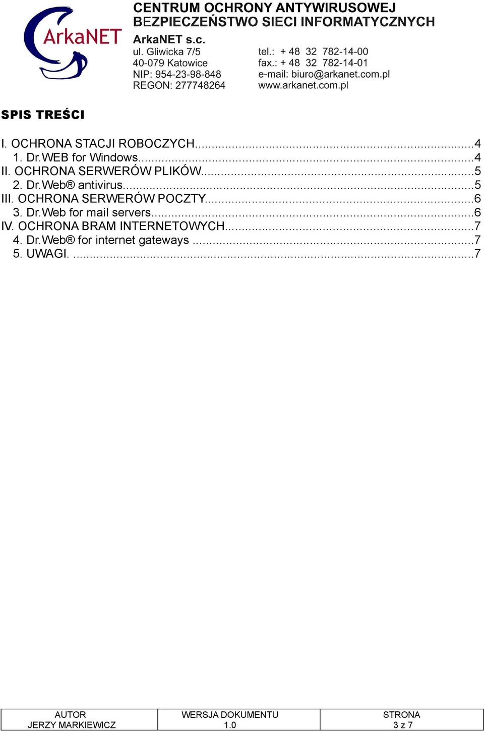 OCHRONA SERWERÓW POCZTY...6 3. Dr.Web for mail servers...6 IV.