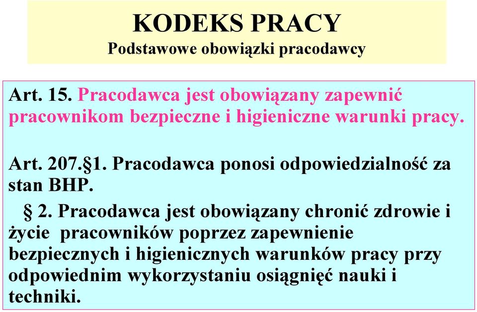 1. Pracodawca ponosi odpowiedzialność za stan BHP. 2.