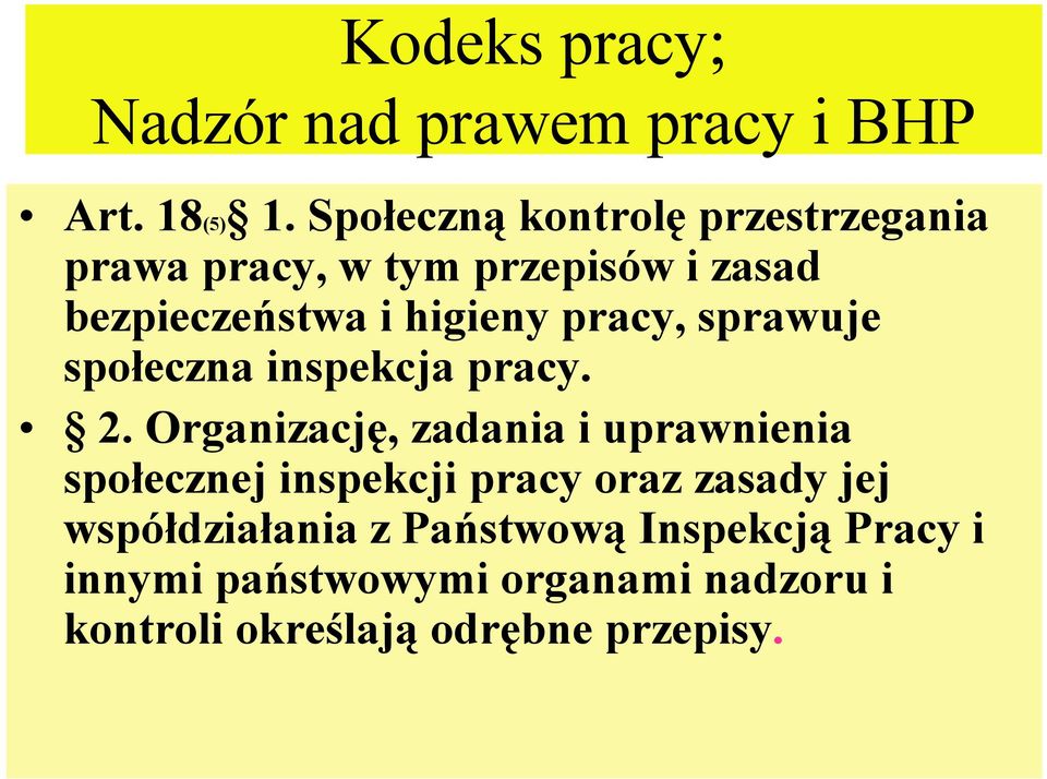 pracy, sprawuje społeczna inspekcja pracy. 2.