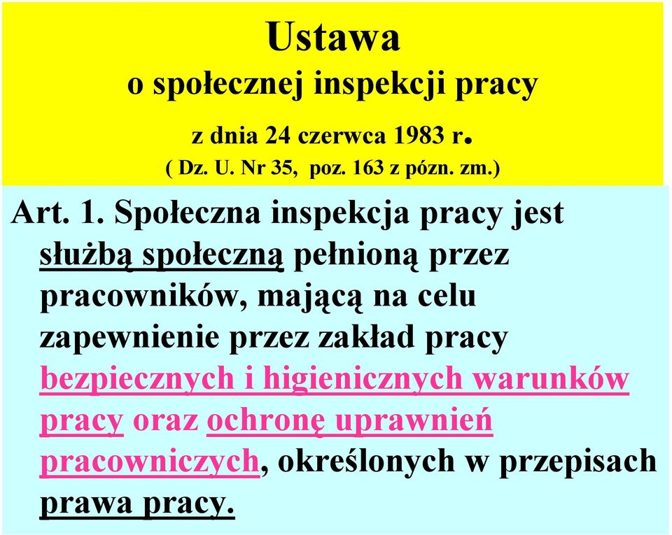 Społeczna inspekcja pracy jest służbą społeczną pełnioną przez pracowników, mającą na