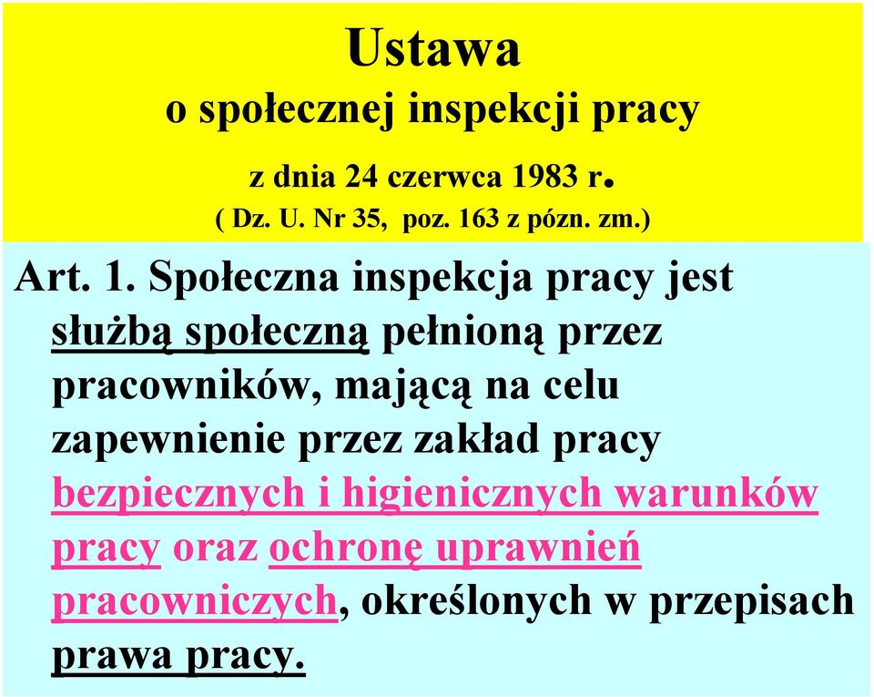 Społeczna inspekcja pracy jest służbą społeczną pełnioną przez pracowników, mającą na