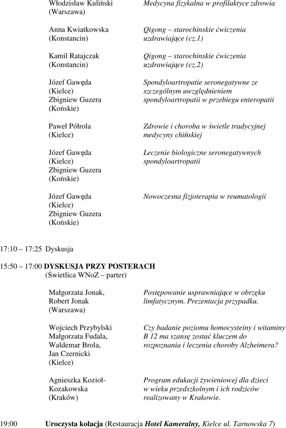 2) Spondyloartropatie seronegatywne ze szczególnym uwzględnieniem spondyloartropatii w przebiegu enteropatii Zdrowie i choroba w świetle tradycyjnej medycyny chińskiej Leczenie biologiczne