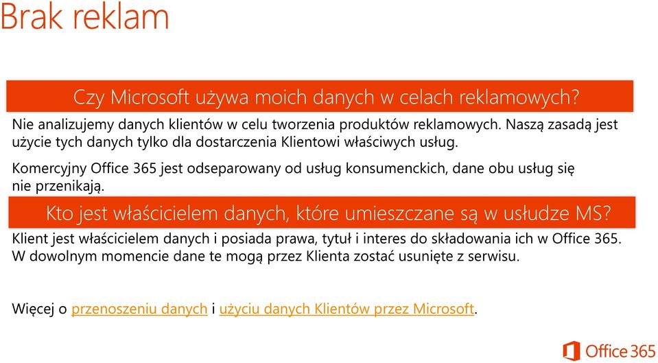 Komercyjny Office 365 jest odseparowany od usług konsumenckich, dane obu usług się nie przenikają.