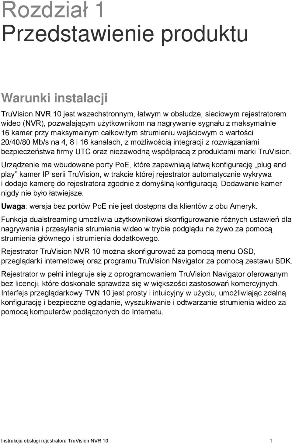 niezawodną współpracą z produktami marki TruVision.