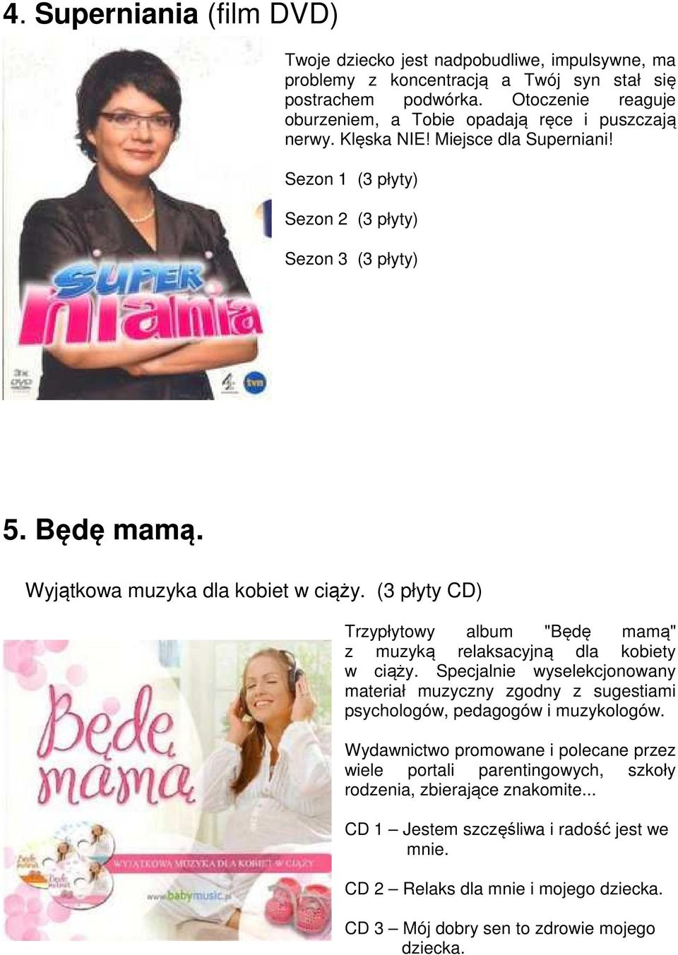 Wyjątkowa muzyka dla kobiet w ciąży. (3 płyty CD) Trzypłytowy album "Będę mamą" z muzyką relaksacyjną dla kobiety w ciąży.