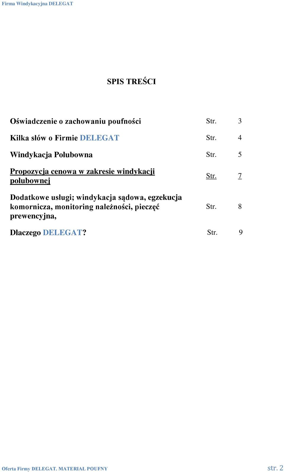 5 Propozycja cenowa w zakresie windykacji polubownej Dodatkowe usługi; windykacja