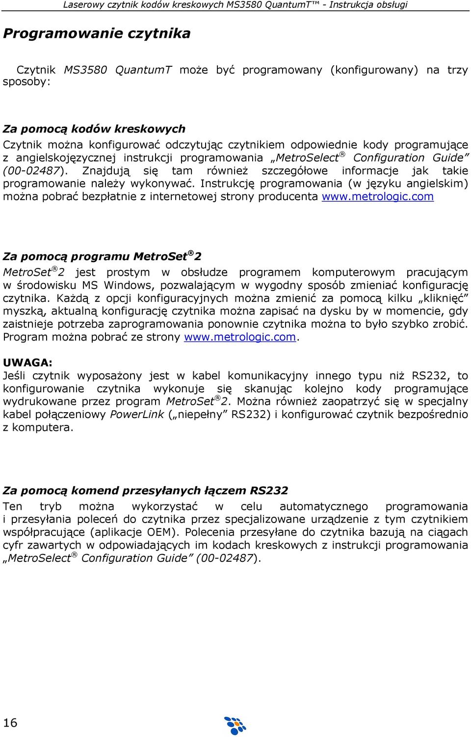 Instrukcję programowania (w języku angielskim) moŝna pobrać bezpłatnie z internetowej strony producenta www.metrologic.