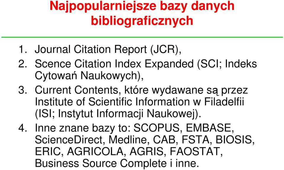 Current Contents, które wydawane są przez Institute of Scientific Information w Filadelfii (ISI; Instytut