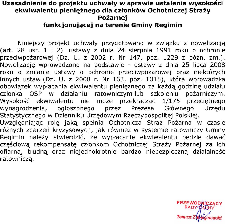 ustawy z dnia 24 sierpnia 1991 roku o ochronie przeciwpożarowej (Dz. U. z 2002 r. Nr 147, poz. 1229 z późn. zm.).