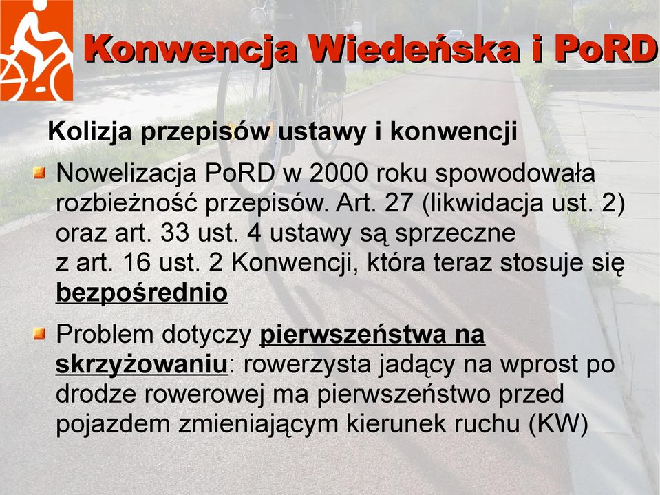 2 Konwencji, która teraz stosuje się bezpośrednio Problem dotyczy pierwszeństwa na skrzyżowaniu: