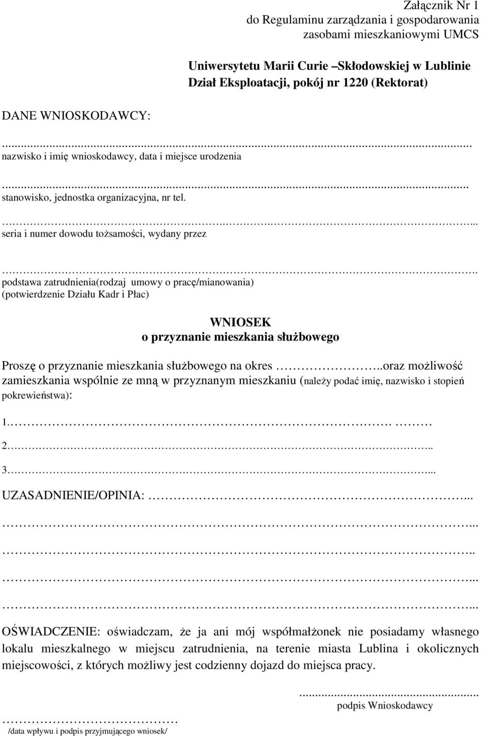 podstawa zatrudnienia(rodzaj umowy o pracę/mianowania) (potwierdzenie Działu Kadr i Płac) WNIOSEK o przyznanie mieszkania słuŝbowego Proszę o przyznanie mieszkania słuŝbowego na okres.