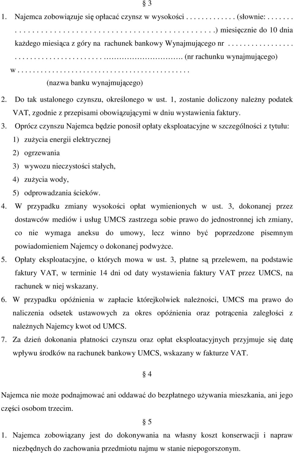 1, zostanie doliczony naleŝny podatek VAT, zgodnie z przepisami obowiązującymi w dniu wystawienia faktury. 3.