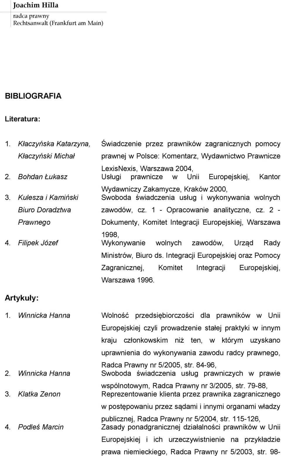 Kulesza i Kamiński Biuro Doradztwa Prawnego Wydawniczy Zakamycze, Kraków 2000, Swoboda świadczenia usług i wykonywania wolnych zawodów, cz. 1 - Opracowanie analityczne, cz.