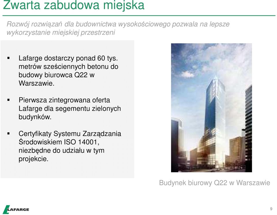 metrów sześciennych betonu do budowy biurowca Q22 w Warszawie.