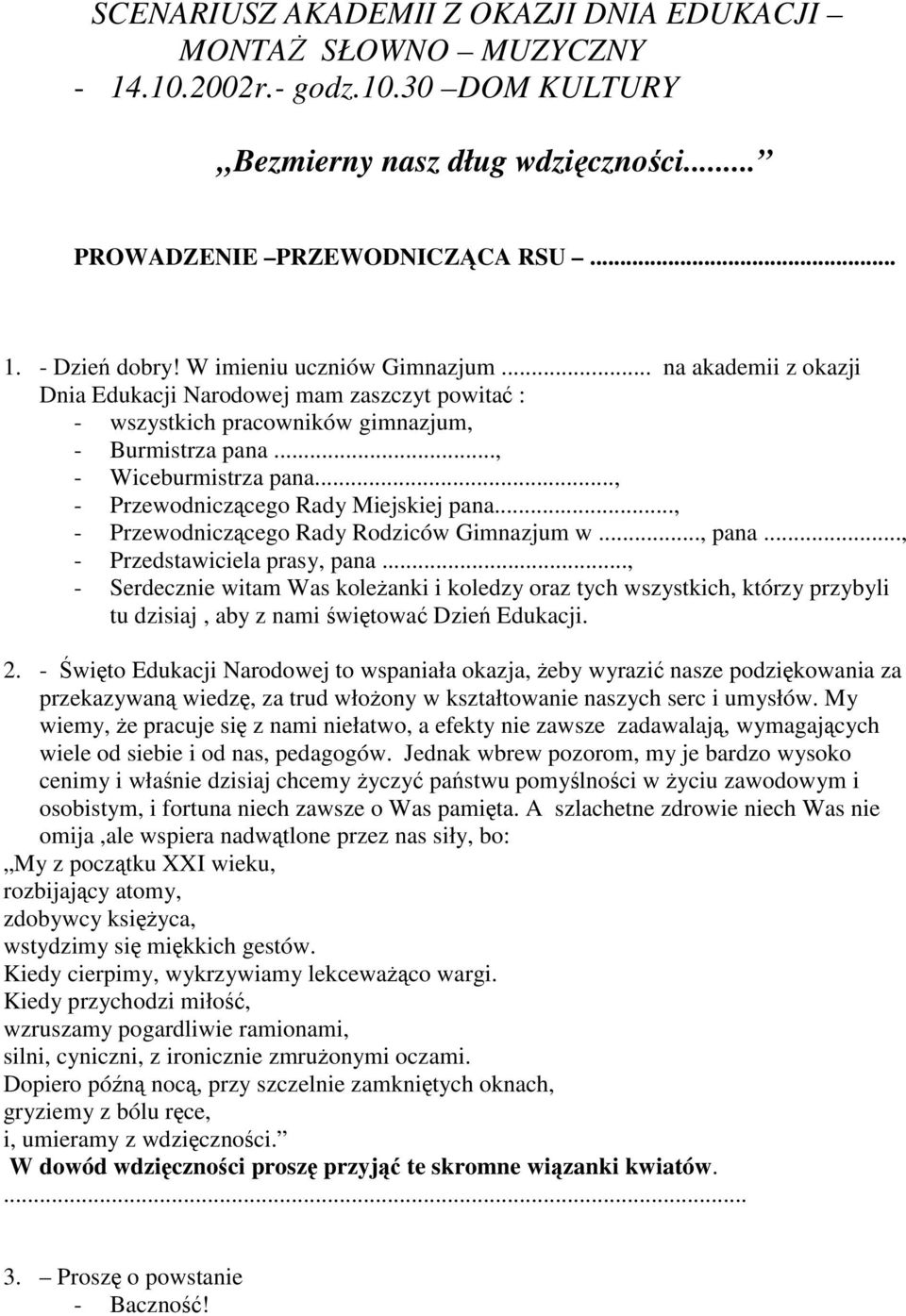 .., - Przewodniczącego Rady Miejskiej pana..., - Przewodniczącego Rady Rodziców Gimnazjum w..., pana..., - Przedstawiciela prasy, pana.