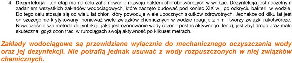 Do tego celu stosuje się od wielu lat chlor, który powoduje wiele ubocznych skutków zdrowotnych.
