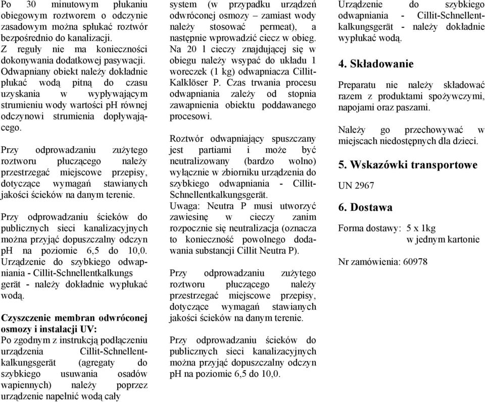 Przy odprowadzaniu ścieków do publicznych sieci kanalizacyjnych można przyjąć dopuszczalny odczyn ph na poziomie 6,5 do 10,0.
