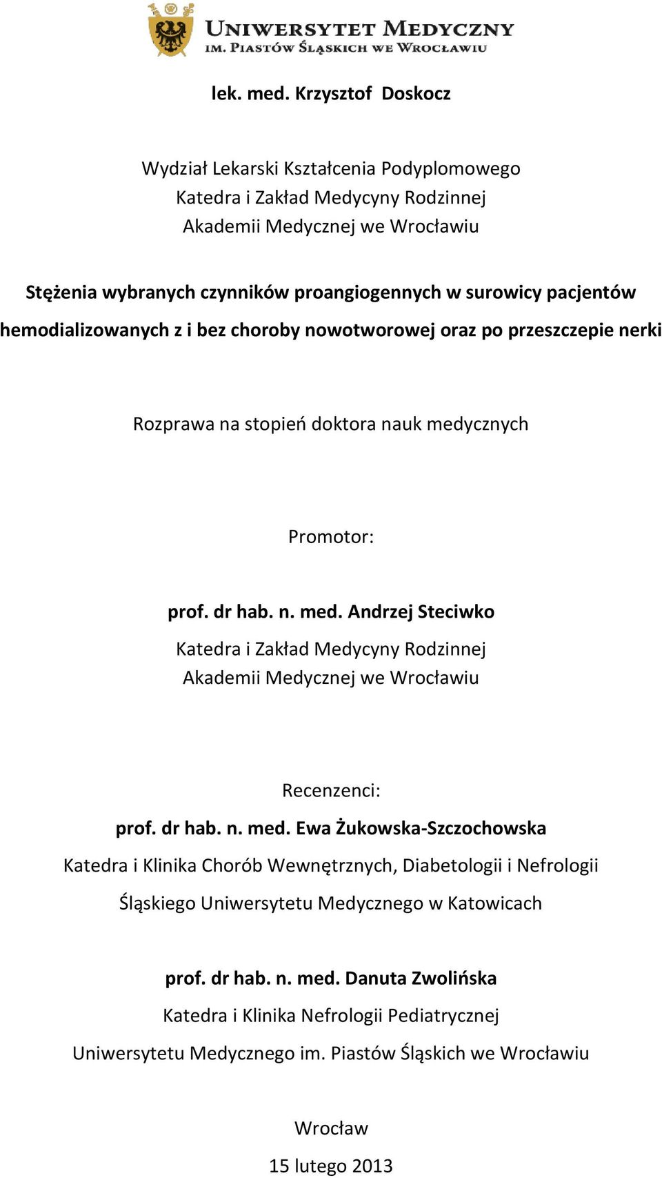 pacjentów hemodializowanych z i bez choroby nowotworowej oraz po przeszczepie nerki Rozprawa na stopieo doktora nauk medy