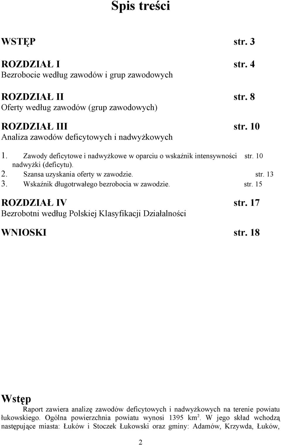 str. 13 3. Wskaźnik długotrwałego bezrobocia w zawodzie. str. 15 ROZDZIAŁ IV str. 17 Bezrobotni według Polskiej Klasyfikacji Działalności WNIOSKI str.