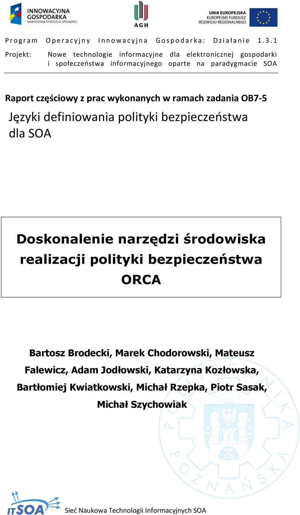 częściowy z prac wykonanych w ramach zadania OB7-5 Języki definiowania polityki bezpieczeństwa dla SOA Doskonalenie narzędzi środowiska
