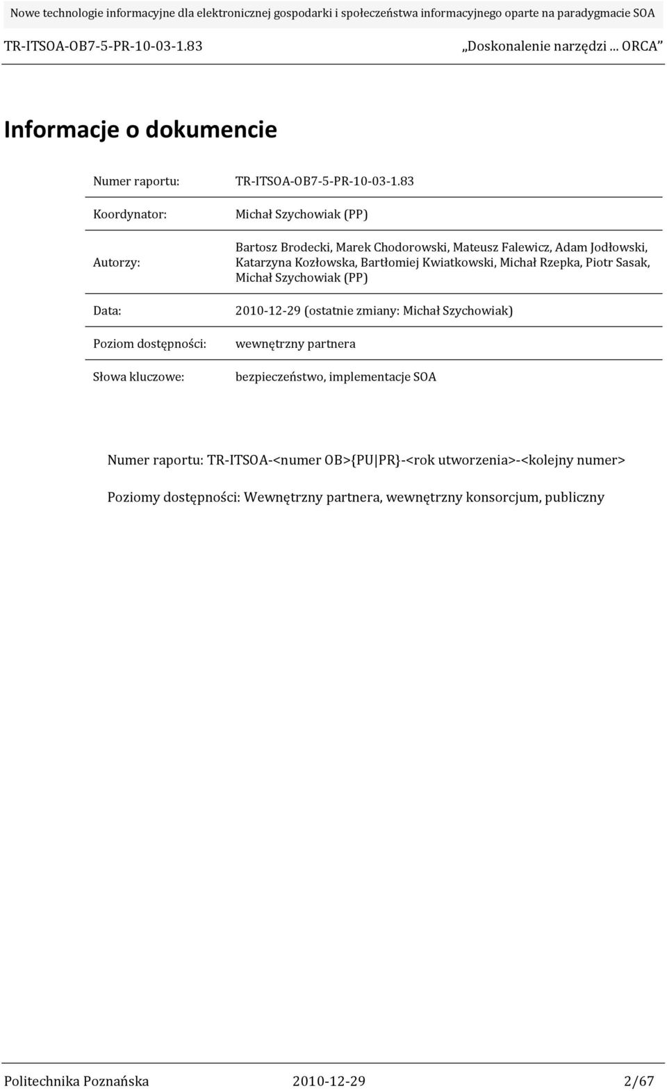 (PP) 2010-12-29 (ostatnie zmiany: Michał Szychowiak) wewnętrzny partnera bezpieczeństwo, implementacje SOA Numer raportu: TR-ITSOA-<numer OB>{PU