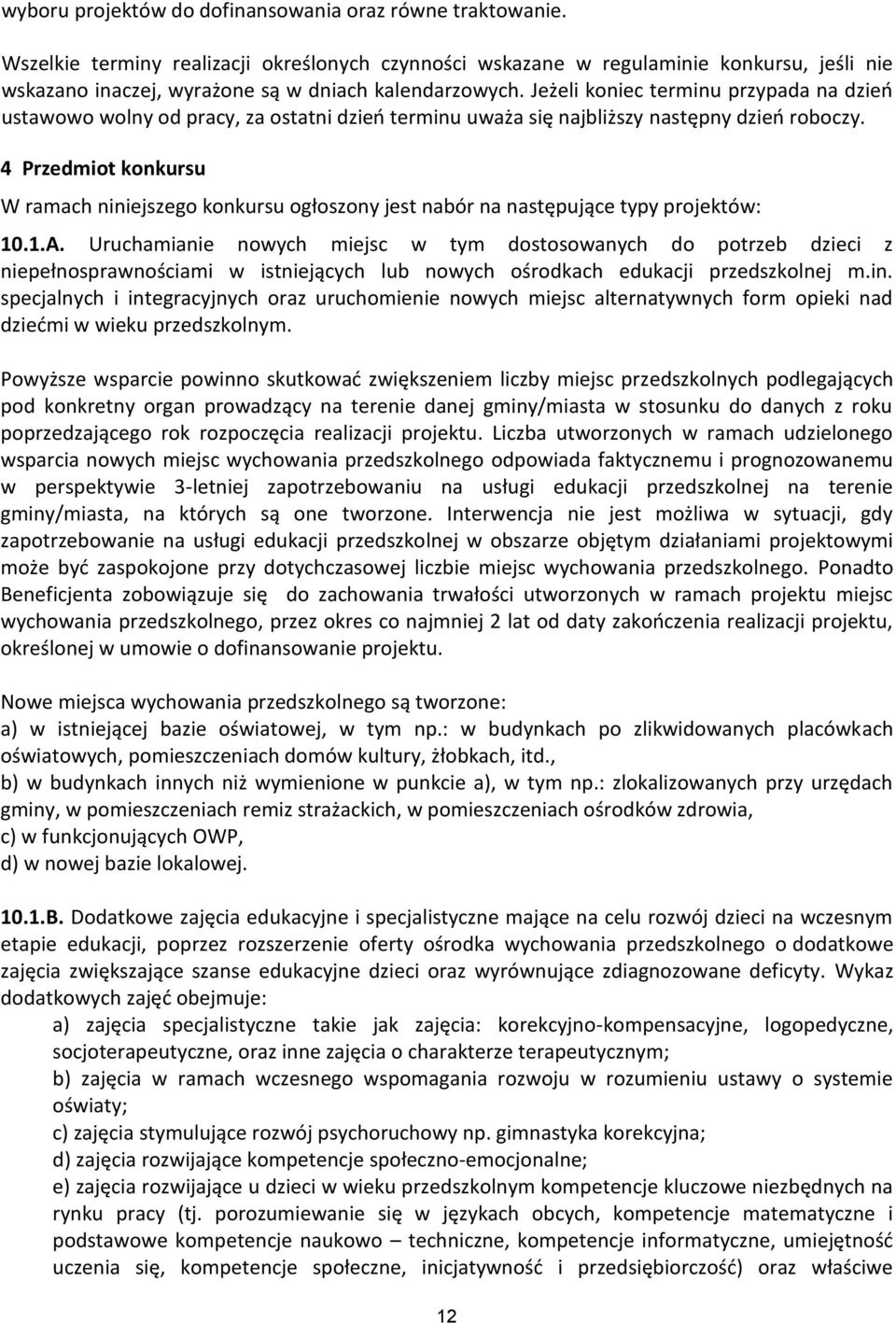 Jeżeli koniec terminu przypada na dzień ustawowo wolny od pracy, za ostatni dzień terminu uważa się najbliższy następny dzień roboczy.