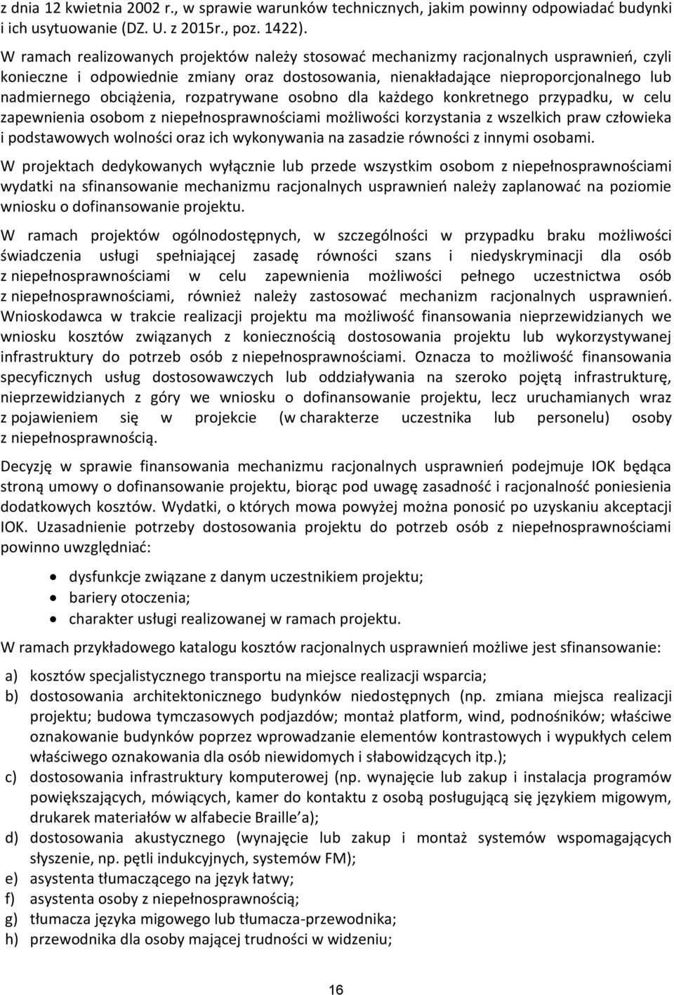 obciążenia, rozpatrywane osobno dla każdego konkretnego przypadku, w celu zapewnienia osobom z niepełnosprawnościami możliwości korzystania z wszelkich praw człowieka i podstawowych wolności oraz ich