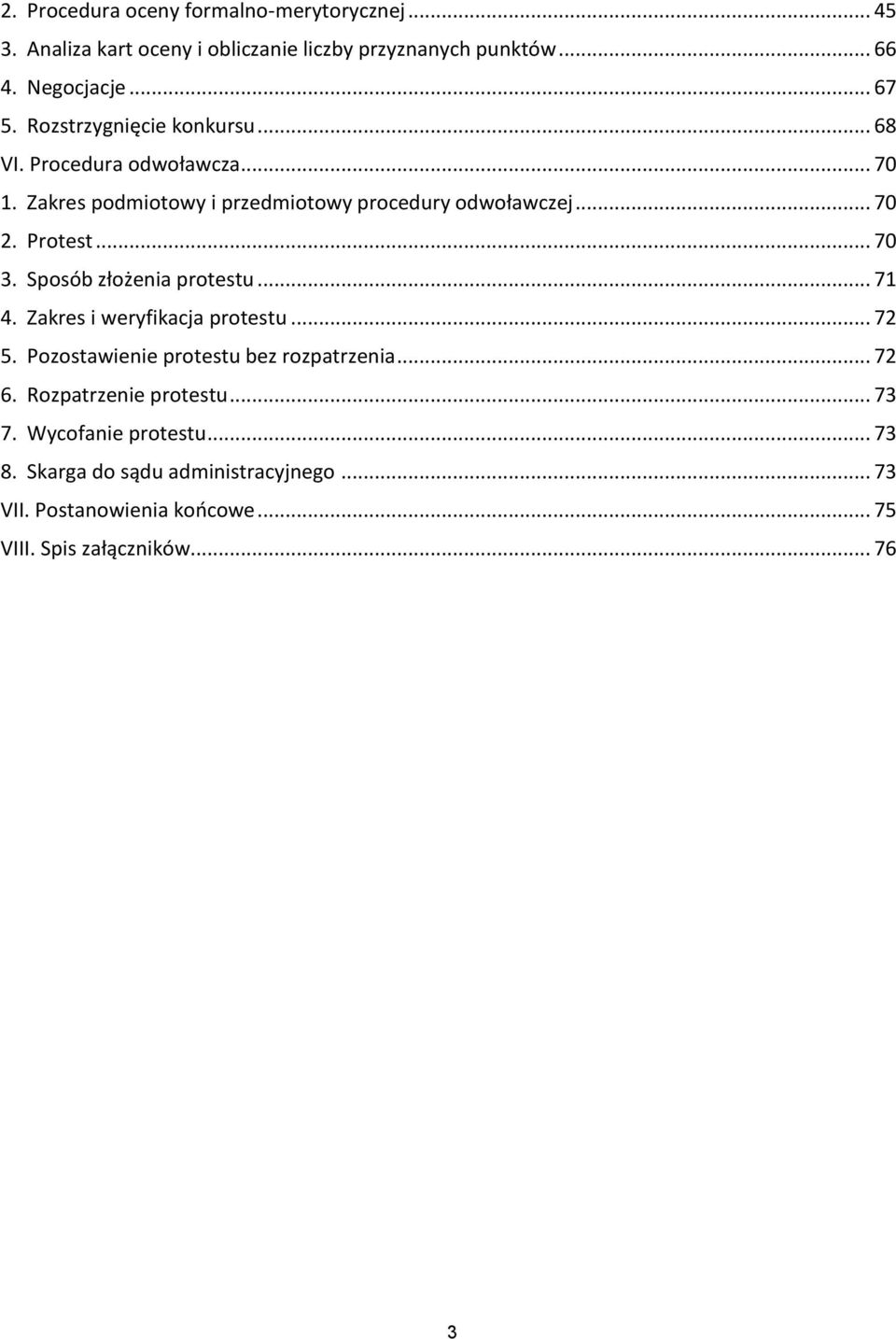 .. 70 3. Sposób złożenia protestu... 71 4. Zakres i weryfikacja protestu... 72 5. Pozostawienie protestu bez rozpatrzenia... 72 6.