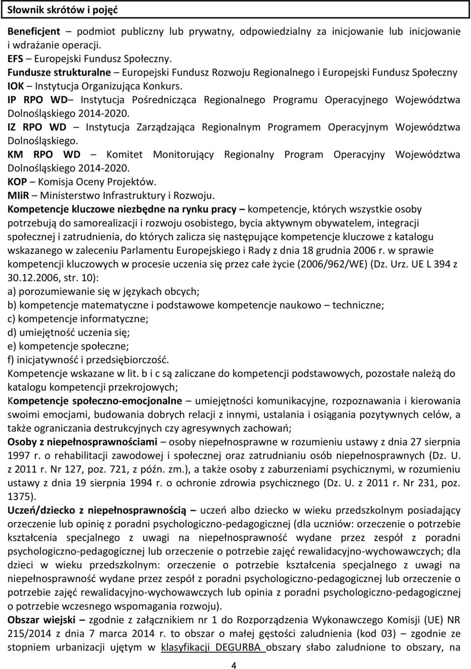 IP RPO WD Instytucja Pośrednicząca Regionalnego Programu Operacyjnego Województwa Dolnośląskiego 2014-2020.