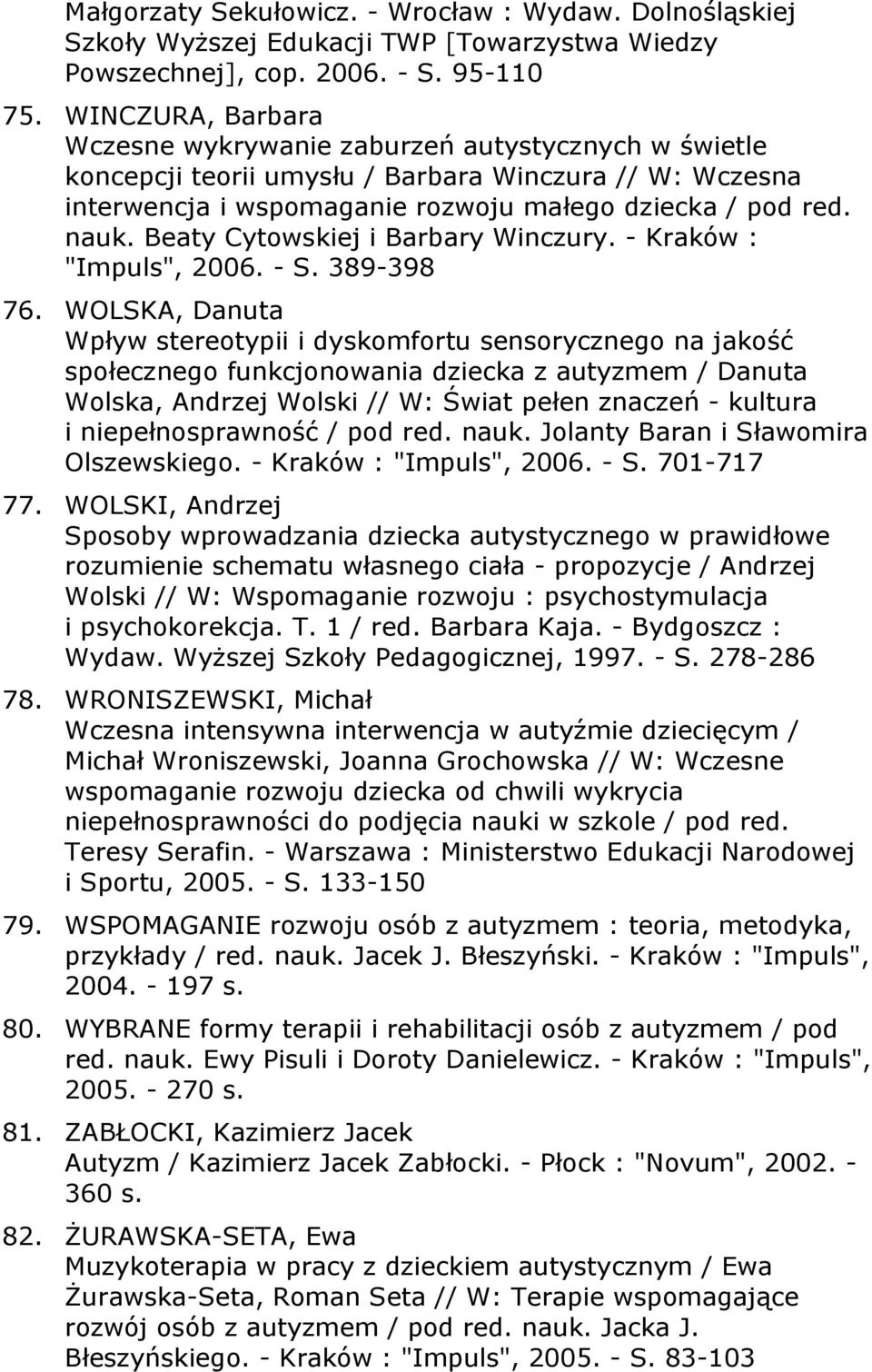 Beaty Cytowskiej i Barbary Winczury. - Kraków : "Impuls", 2006. - S. 389-398 76.