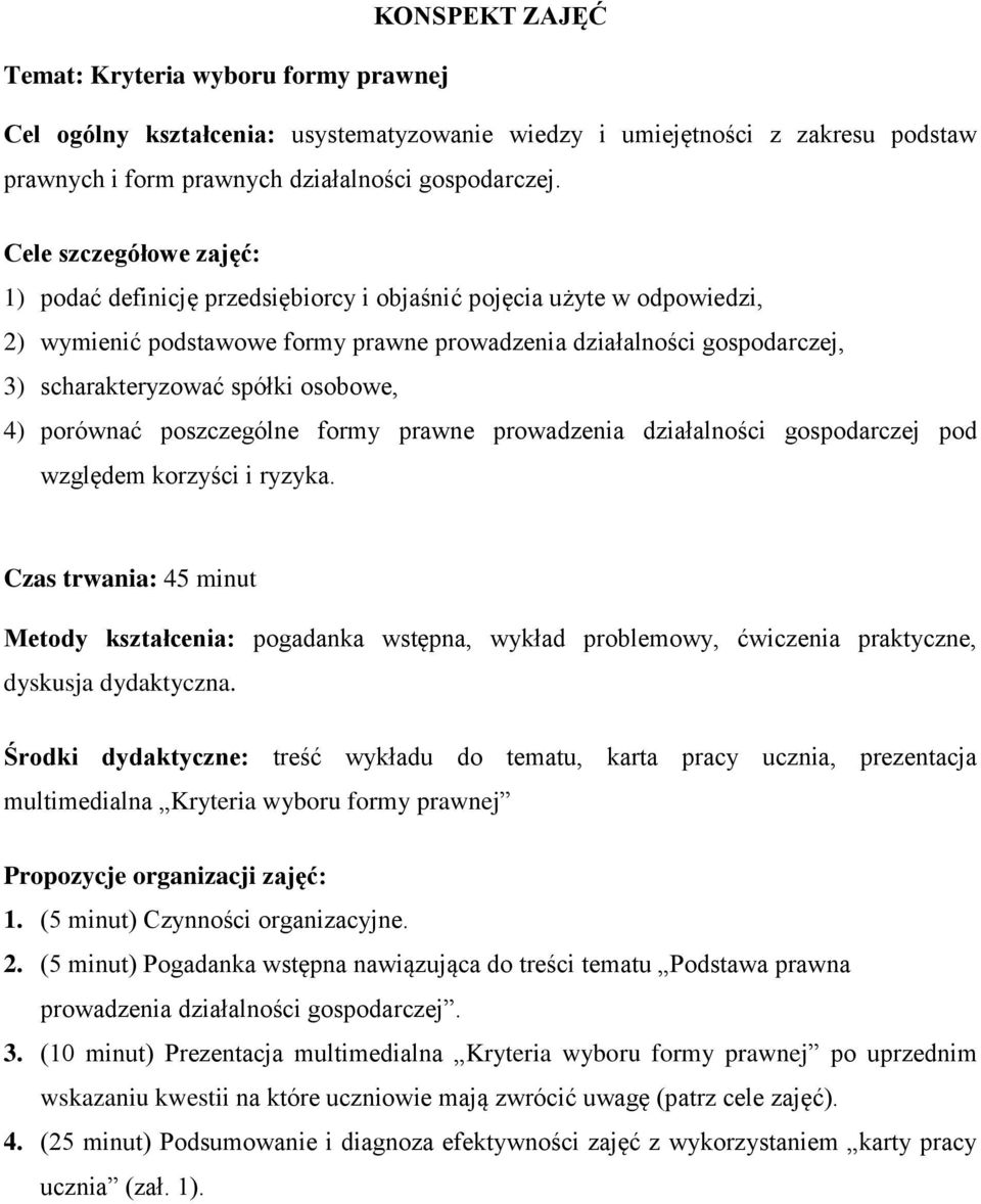 osobowe, 4) porównać poszczególne formy prawne prowadzenia działalności gospodarczej pod względem korzyści i ryzyka.