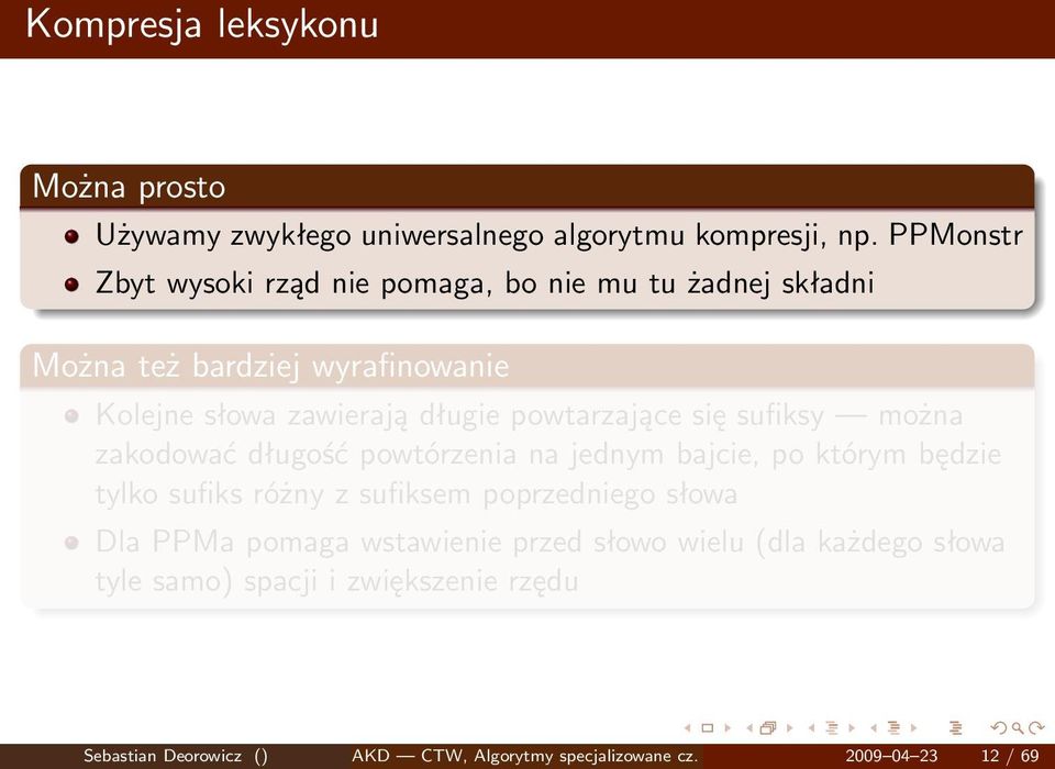 powtarzające się sufiksy można zakodować długość powtórzenia na jednym bajcie, po którym będzie tylko sufiks różny z sufiksem