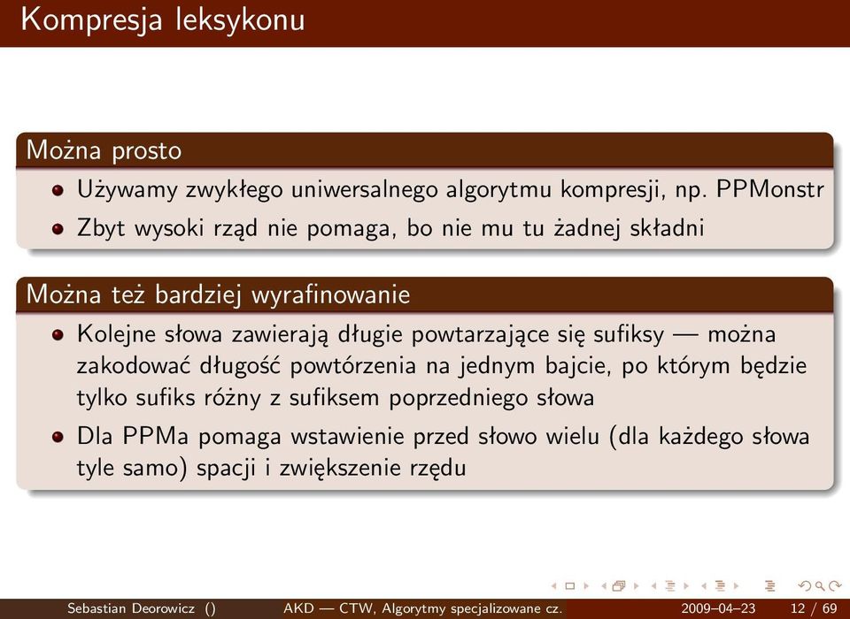 powtarzające się sufiksy można zakodować długość powtórzenia na jednym bajcie, po którym będzie tylko sufiks różny z sufiksem