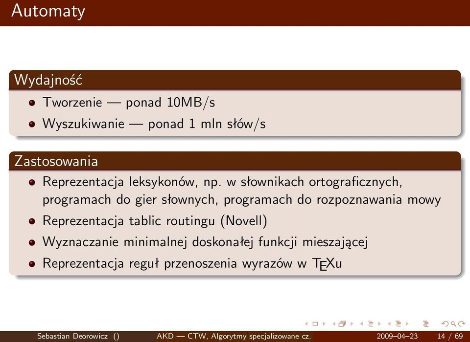 w słownikach ortograficznych, programach do gier słownych, programach do rozpoznawania mowy Reprezentacja